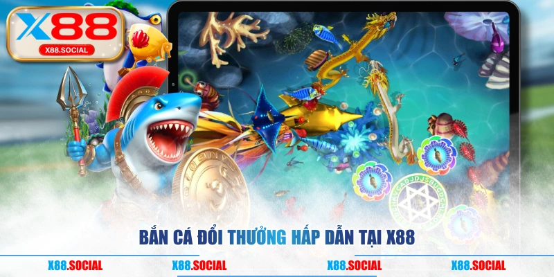 Bắn cá đổi thưởng hấp dẫn tại X88"