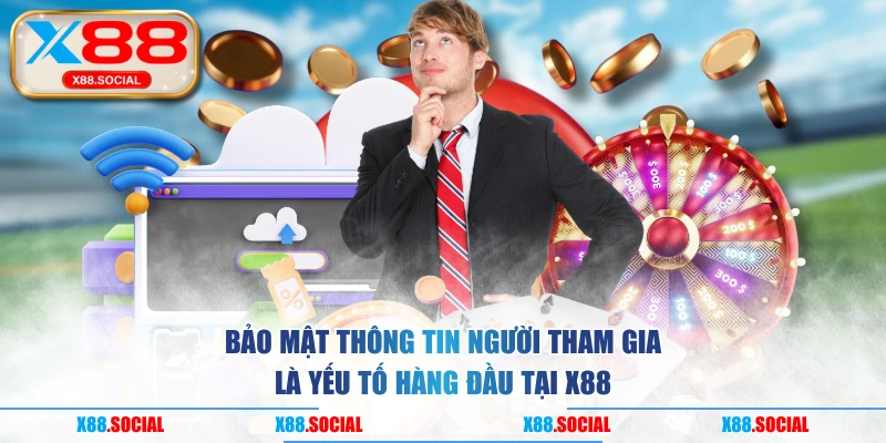 Bảo mật thông tin người tham gia là yếu tố hàng đầu tại X88